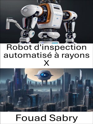 cover image of Robot d'inspection automatisé à rayons X